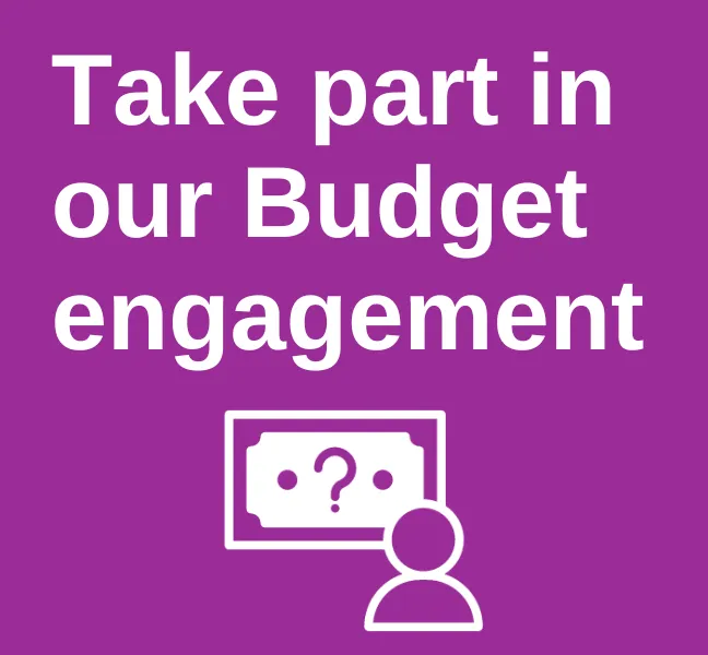 Take part in our Budget engagement